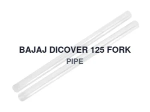 BAJAJ DICOVER 125 FORK PIPE