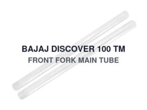 BAJAJ DISCOVER 100 TM FRONT FORK MAIN TUBE