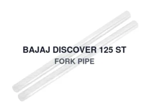 BAJAJ DISCOVER 125 ST FORK PIPE