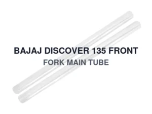 BAJAJ DISCOVER 135 FRONT FORK MAIN TUBE