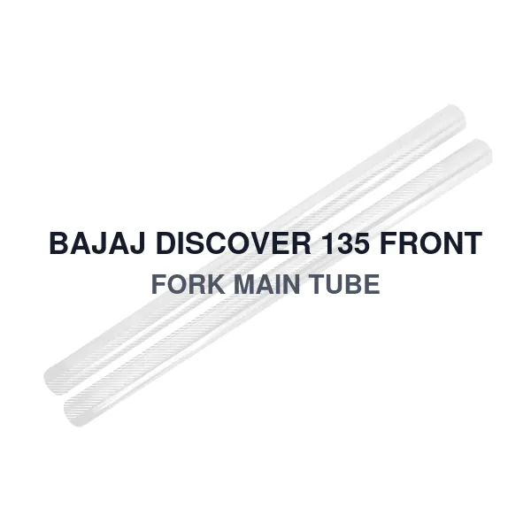 BAJAJ DISCOVER 135 FRONT FORK MAIN TUBE