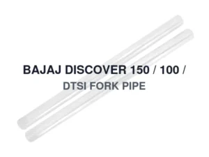 BAJAJ DISCOVER 150 / 100 / DTSI FORK PIPE