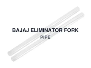 BAJAJ ELIMINATOR FORK PIPE