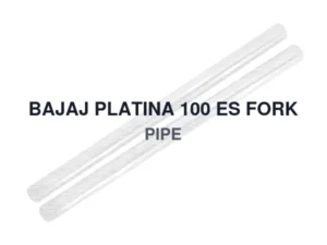 BAJAJ PLATINA 100 ES FORK PIPE