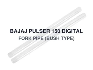 BAJAJ PULSER 150 DIGITAL FORK PIPE (BUSH TYPE)