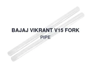 BAJAJ VIKRANT V15 FORK PIPE