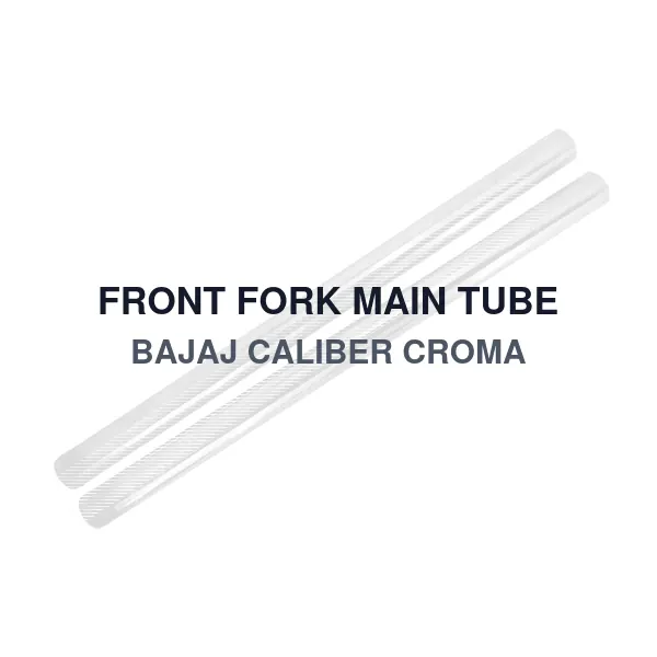 FRONT FORK MAIN TUBE BAJAJ CALIBER CROMA