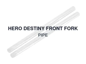 HERO DESTINY FRONT FORK PIPE