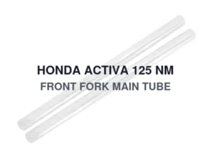HONDA ACTIVA 125 NM FRONT FORK MAIN TUBE