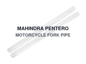 MAHINDRA PENTERO MOTORCYCLE FORK PIPE