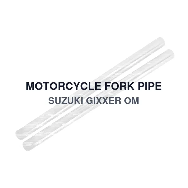 MOTORCYCLE FORK PIPE SUZUKI GIXXER OM