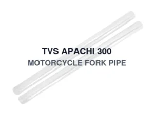 TVS APACHI 300 MOTORCYCLE FORK PIPE