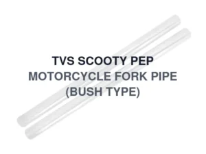 TVS SCOOTY PEP MOTORCYCLE FORK PIPE (BUSH TYPE)
