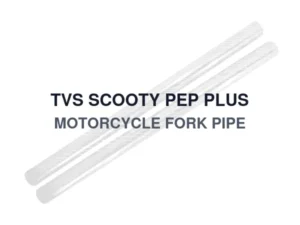 TVS SCOOTY PEP PLUS MOTORCYCLE FORK PIPE