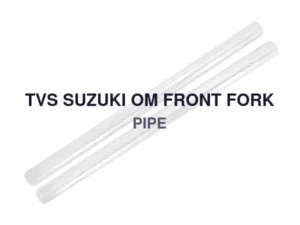 TVS SUZUKI OM FRONT FORK PIPE