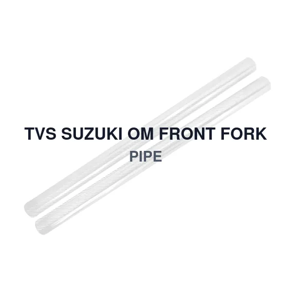 TVS SUZUKI OM FRONT FORK PIPE
