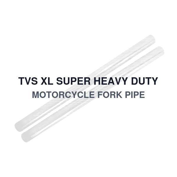 TVS XL SUPER HEAVY DUTY MOTORCYCLE FORK PIPE