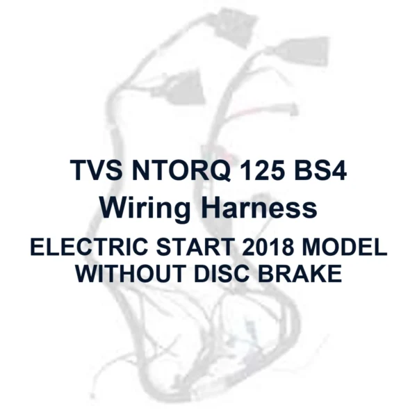 TVS WIRING HARNESS FOR TVS NTORQ 125 BS4 - ELECTRIC START 2018 MODEL WITHOUT DISC BRAKE identification title card, illustrative faded background; actual product photograph pending