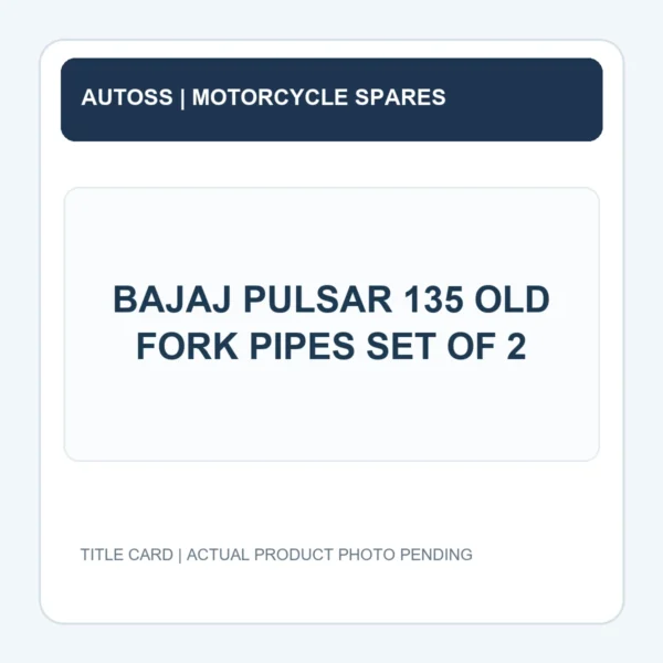 BAJAJ PULSAR 135 OLD FORK PIPES SET OF 2 title card; actual product photograph pending
