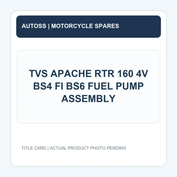 TVS APACHE RTR 160 4V BS4 FI BS6 FUEL PUMP ASSEMBLY title card; actual fuel pump assembly photograph pending