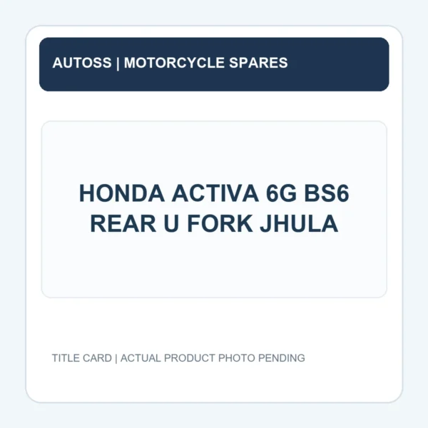 HONDA ACTIVA 6G BS6 REAR U FORK JHULA title card; actual part photograph pending