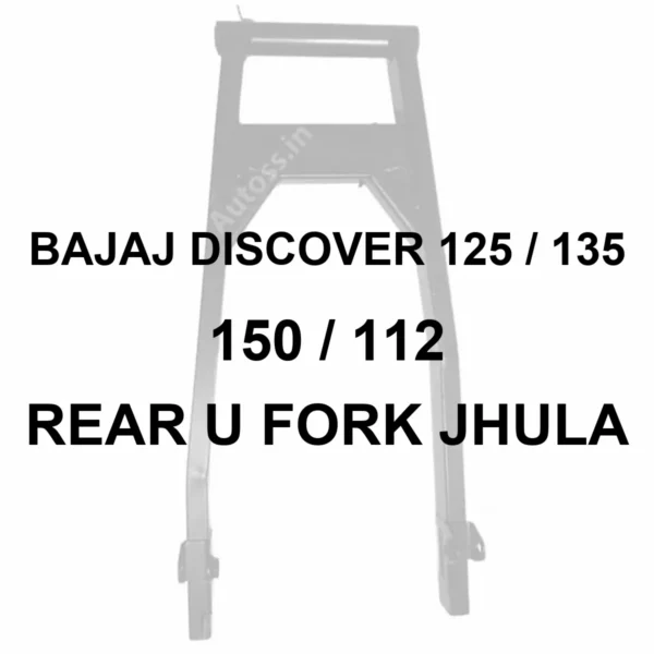 BAJAJ REAR SUSPENSION U FORK FOR BAJAJ DISCOVER 125 | 135 | 150 | 112 | JHULA - 70 percent faded generic Bike Jhula Rear U fork photo; owner-approved centered bold black Arial model labeling; illustrative image not verified exact part