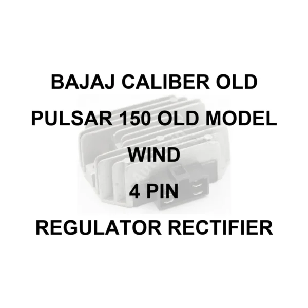 BAJAJ RR UNIT FOR BAJAJ CALIBER OLD | PULSAR 150 OLD MODEL | WIND | 4 PIN | REGULATOR RECTIFIER - model identification title card with 70 percent faded generic regulator rectifier motif; not verified exact-part photo