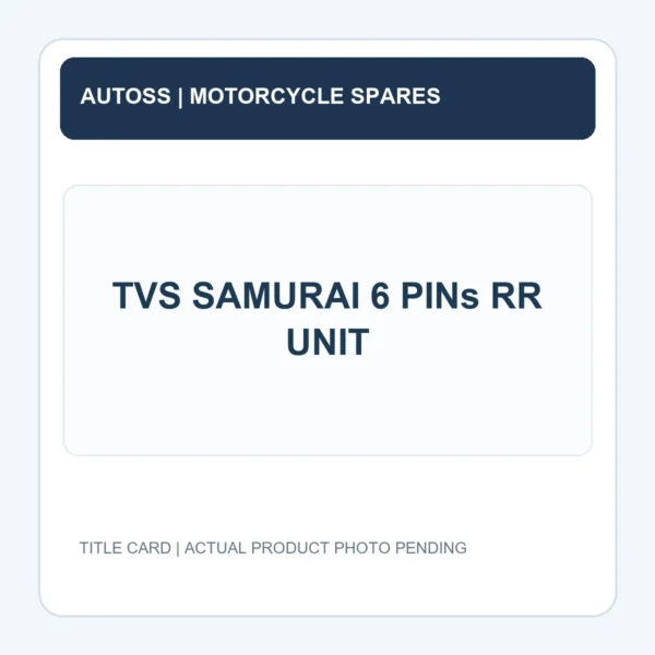 TVS SAMURAI 6 PINs RR UNIT title card; actual product photograph pending