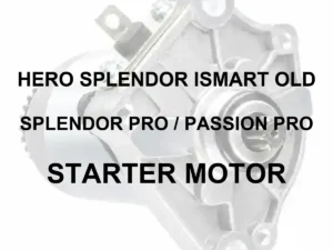 HERO STARTER MOTOR FOR HERO SPLENDOR ISMART OLD | SPLENDOR PRO | PASSION PRO | SPLENDOR NXG | CD DLX | HF DLX | ALL OLD MODELS - 70 percent faded illustrative starter motor with black model lettering, no red panel or border