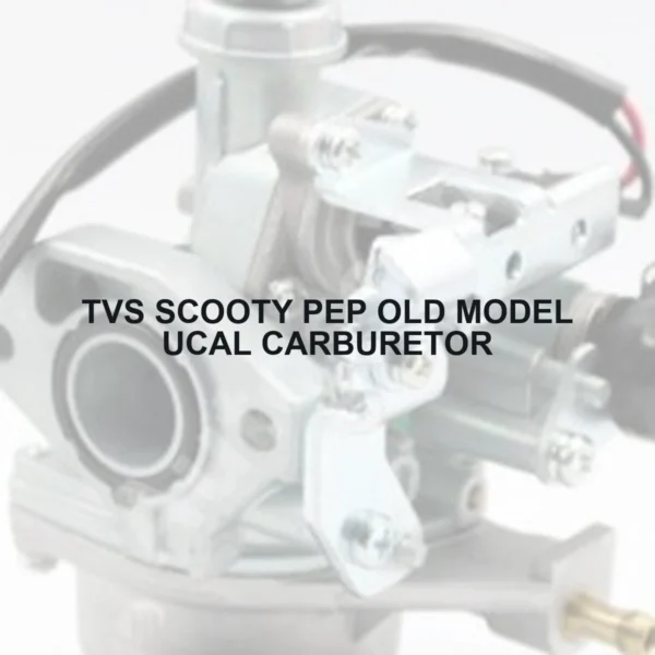 TVS SCOOTY PEP OLD MODEL UCAL CARBURETOR - Autoss.in